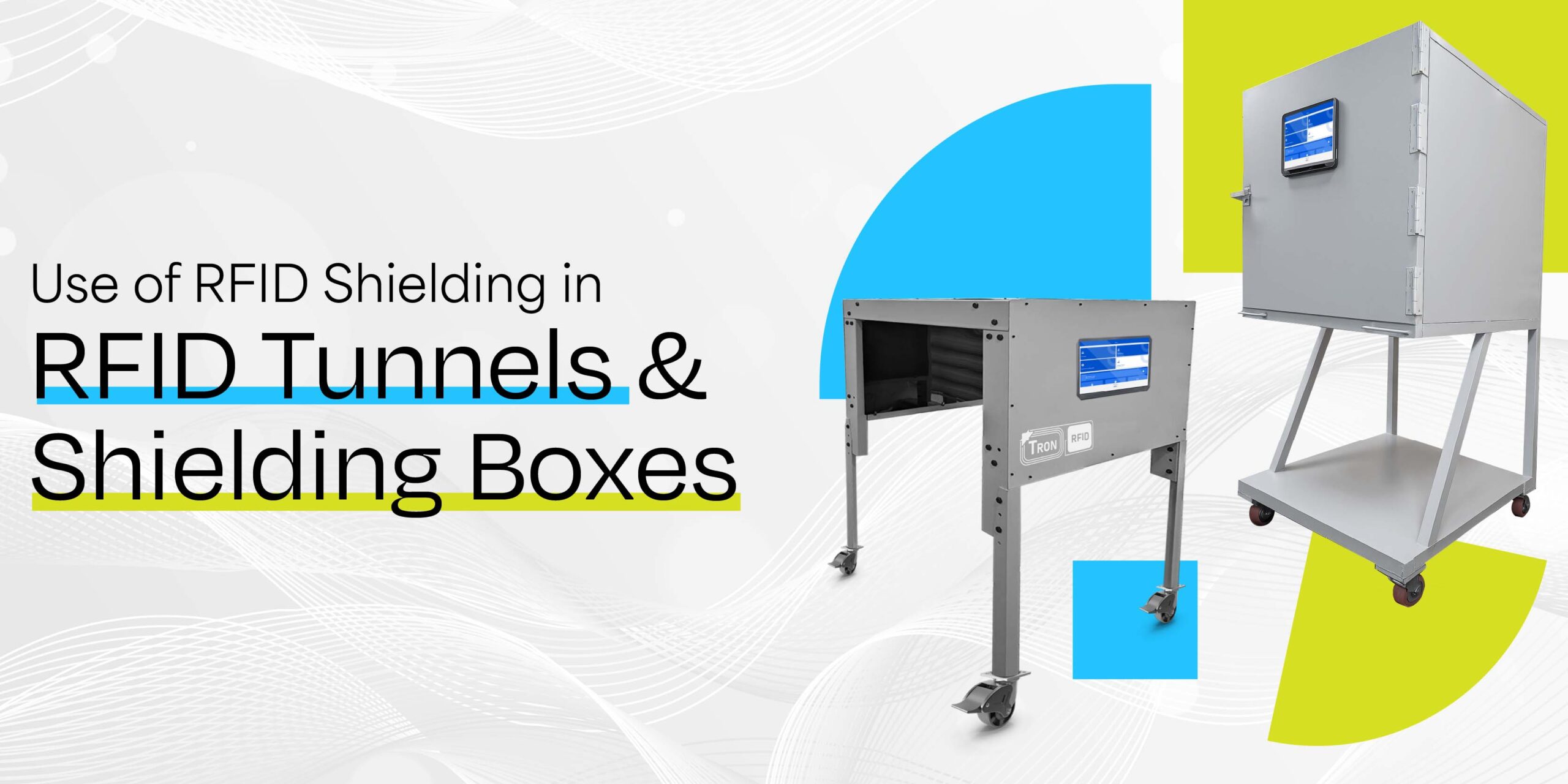 Use of RFID Shielding in RFID Tunnels and Shielding Boxes